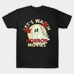 Let's Watch Horror Movies T-Shirt